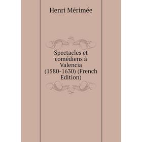 

Книга Spectacles et comédiens à Valencia (1580-1630) (French Edition)