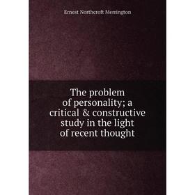 

Книга The problem of personality; a critical & constructive study in the light of recent thought