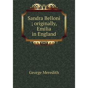 

Книга Sandra Belloni; originally, Emilia in England