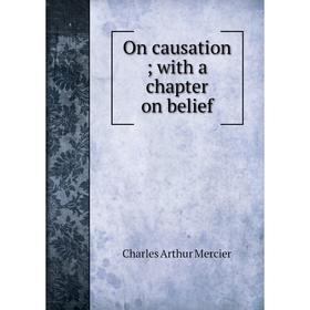 

Книга On causation; with a chapter on belief