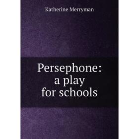 

Книга Persephone: a play for schools