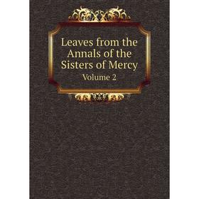 

Книга Leaves from the Annals of the Sisters of Mercy Volume 2