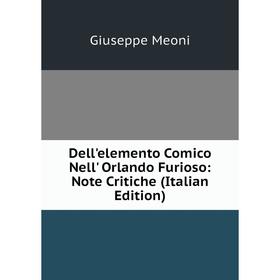 

Книга Dell'elemento Comico Nell' Orlando Furioso: Note Critiche (Italian Edition)