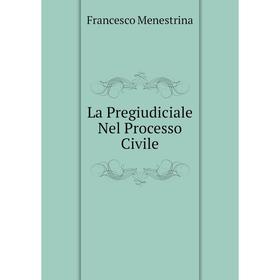 

Книга La Pregiudiciale Nel Processo Civile