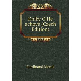 

Книга Kníky O He achové (Czech Edition)