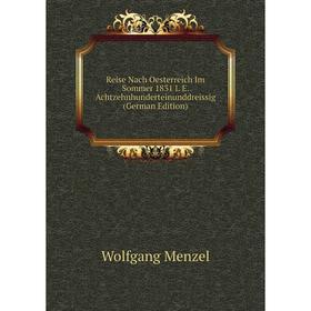 

Книга Reise Nach Oesterreich Im Sommer 1831 I. E. Achtzehnhunderteinunddreissig (German Edition)