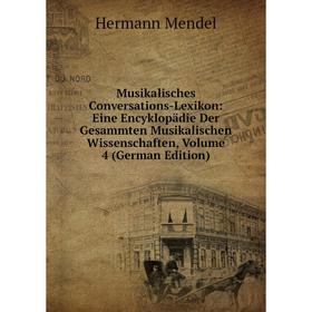 

Книга Musikalisches Conversations-Lexikon: Eine Encyklopädie Der Gesammten Musikalischen Wissenschaften, Volume 4