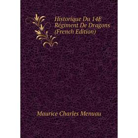 

Книга Historique Du 14E Régiment De Dragons (French Edition)