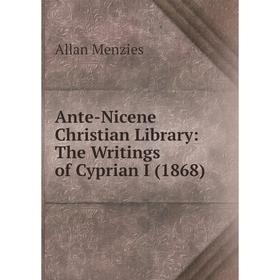 

Книга Ante-Nicene Christian Library: The Writings of Cyprian I (1868)