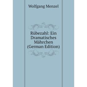 

Книга Rübezahl: Ein Dramatisches Mährchen (German Edition)