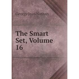 

Книга The Smart Set, Volume 16