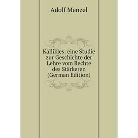 

Книга Kallikles: eine Studie zur Geschichte der Lehre vom Rechte des Stärkeren