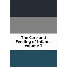 

Книга The Care and Feeding of Infants, Volume 3