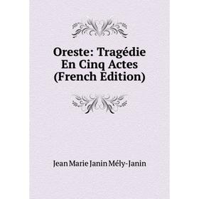 

Книга Oreste: Tragédie En Cinq Actes