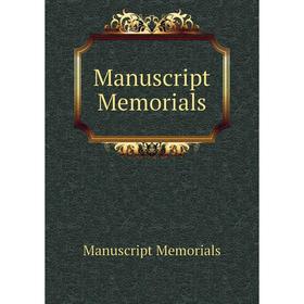 

Книга Manuscript Memorials