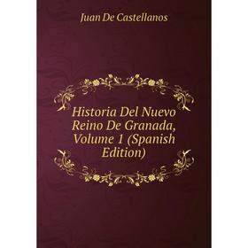 

Книга Historia Del Nuevo Reino De Granada, Volume 1 (Spanish Edition)