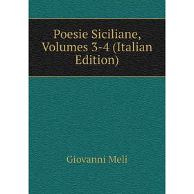 

Книга Poesie Siciliane, Volumes 3-4 (Italian Edition)