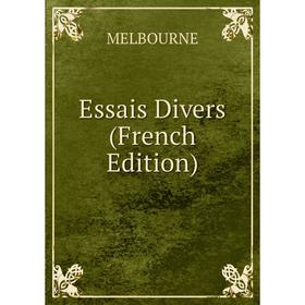 

Книга Essais Divers (French Edition)