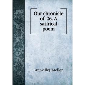 

Книга Our chronicle of '26 A satirical poem