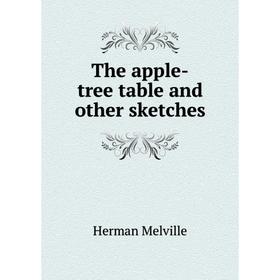 

Книга The apple-tree table and other sketches