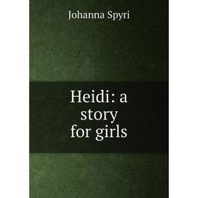 

Книга Heidi: a story for girls