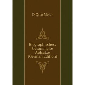 

Книга Biographisches: Gesammelte Aufsätze (German Edition)
