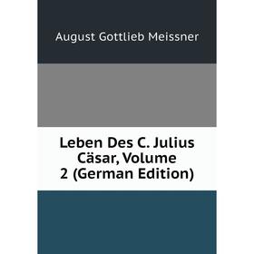 

Книга Leben Des C Julius Cäsar, Volume 2