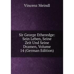 

Книга Sir George Etheredge: Sein Leben, Seine Zeit Und Seine Dramen, Volume 14 (German Edition)