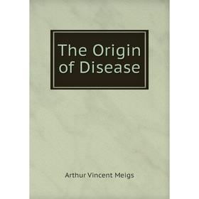 

Книга The Origin of Disease
