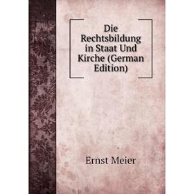 

Книга Die Rechtsbildung in Staat Und Kirche (German Edition)