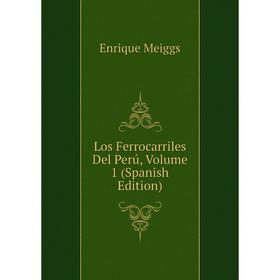 

Книга Los Ferrocarriles Del Perú, Volume 1