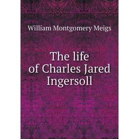 

Книга The life of Charles Jared Ingersoll