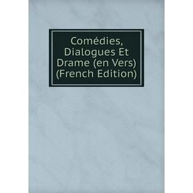 

Книга Comédies, Dialogues Et Drame (en Vers) (French Edition)