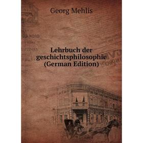 

Книга Lehrbuch der geschichtsphilosophie