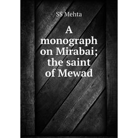 

Книга A monograph on Mirabai; the saint of Mewad