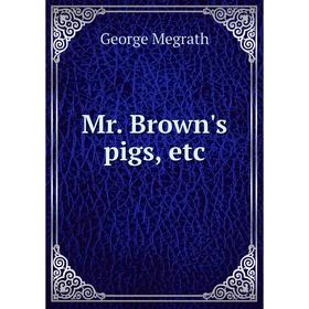 

Книга Mr Brown's pigs