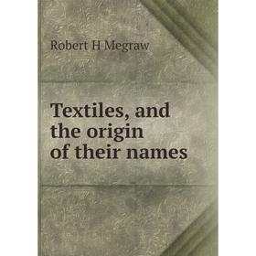 

Книга Textiles, and the origin of their names