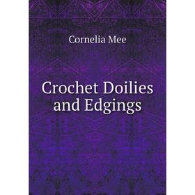 

Книга Crochet Doilies and Edgings