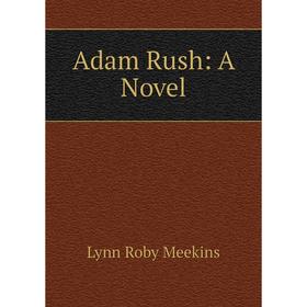 

Книга Adam Rush: A Novel