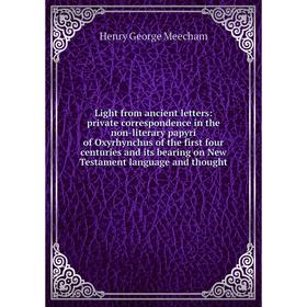 

Книга Light from ancient letters: private correspondence in the non-literary papyri of Oxyrhynchus of the first four centuries and its bearing on New