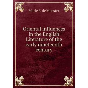 

Книга Oriental influences in the English Literature of the early nineteenth century