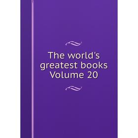 

Книга The world's greatest books Volume 20