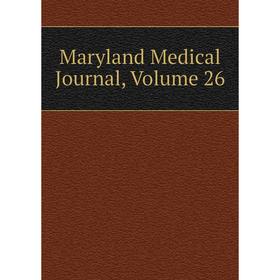 

Книга Maryland Medical Journal, Volume 26