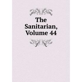 

Книга The Sanitarian, Volume 44