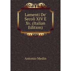 

Книга Lamenti De' Secoli XIV E Xv