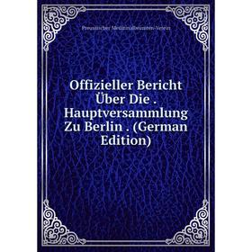 

Книга Offizieller Bericht Über Die Hauptversammlung Zu Berlin