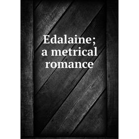 

Книга Edalaine; a metrical romance