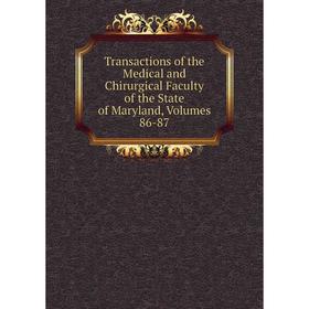 

Книга Transactions of the Medical and Chirurgical Faculty of the State of Maryland, Volumes 86-87