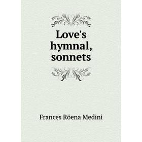 

Книга Love's hymnal, sonnets