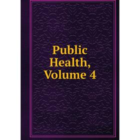 

Книга Public Health, Volume 4